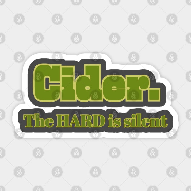 Cider. The Hard Is Silent. Sticker by SwagOMart